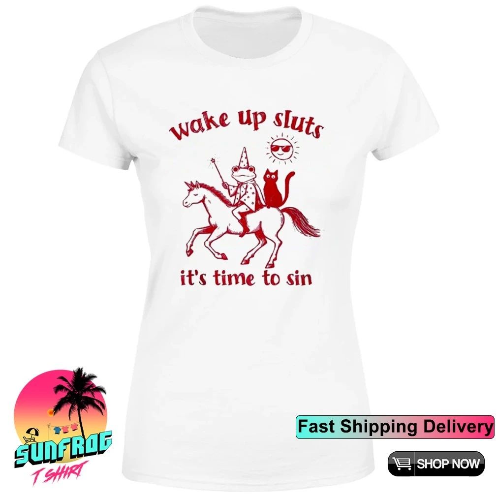 Wake up sluts it’s time to sin frogs shirt