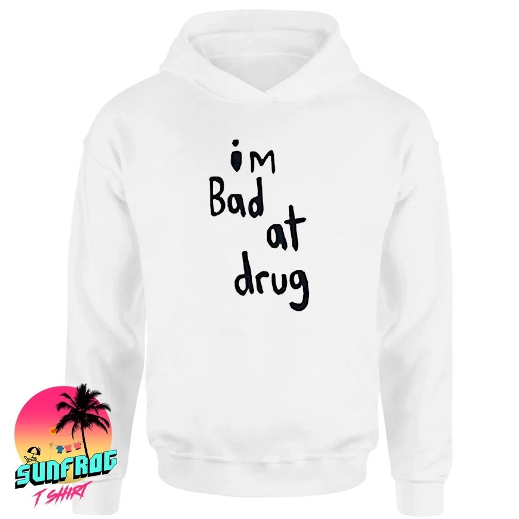 I’m Bad At Drug signature shirt