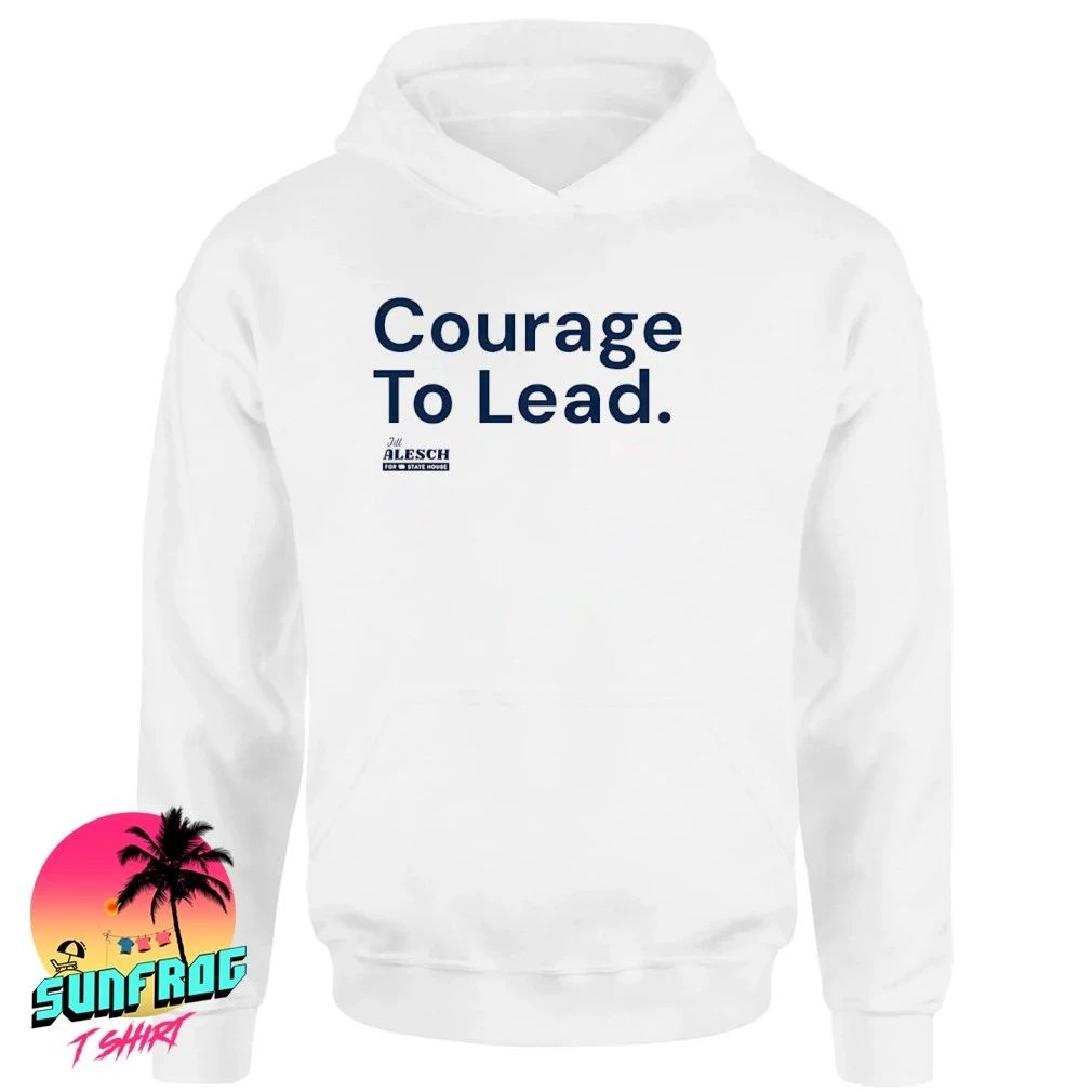 Jill Alesch Courage to Lead Shirt