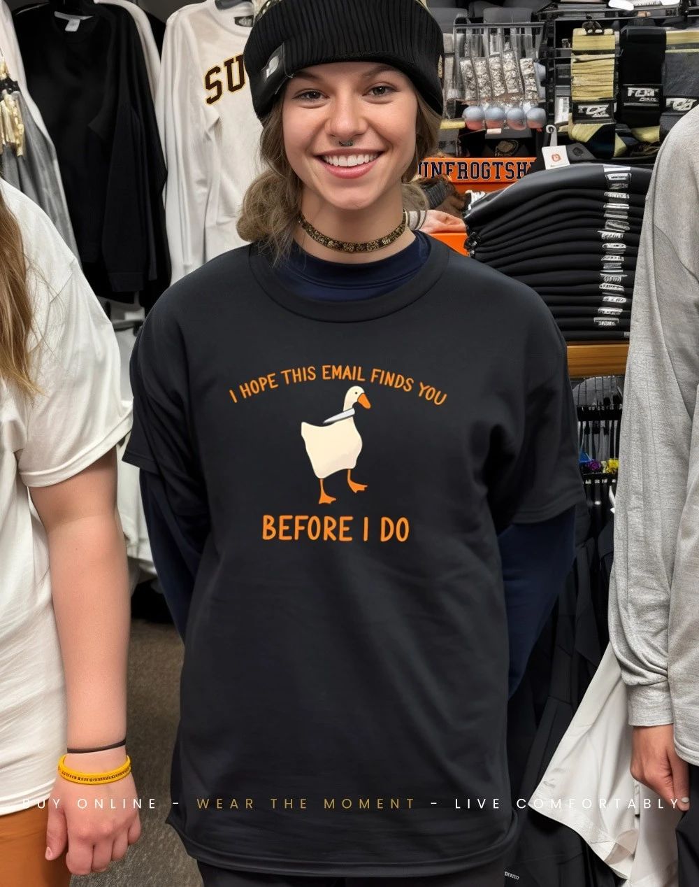 Silly goose I hope this email finds you before I do shirt