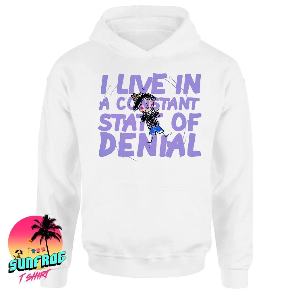 I live in a constant state of denial shirt