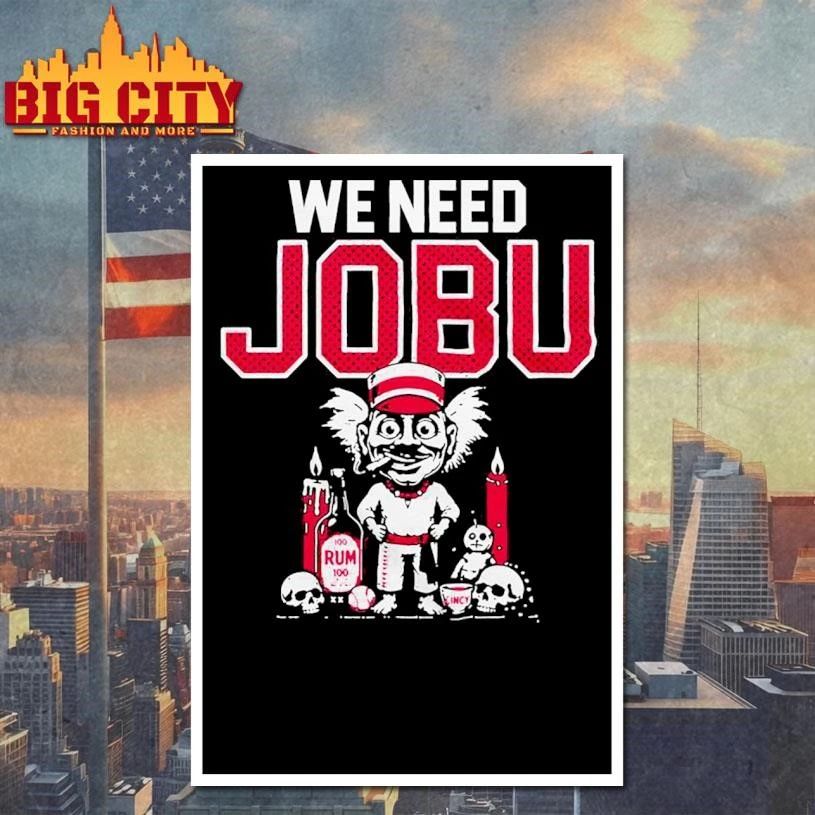 We Need Jobu Graphic Shirt