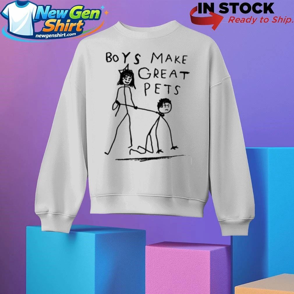 Boys Make Great Pets Meme Shirt