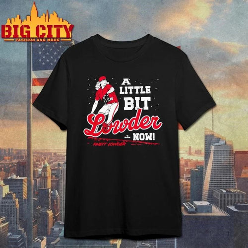 A Little Bit Lowder Now Shirt