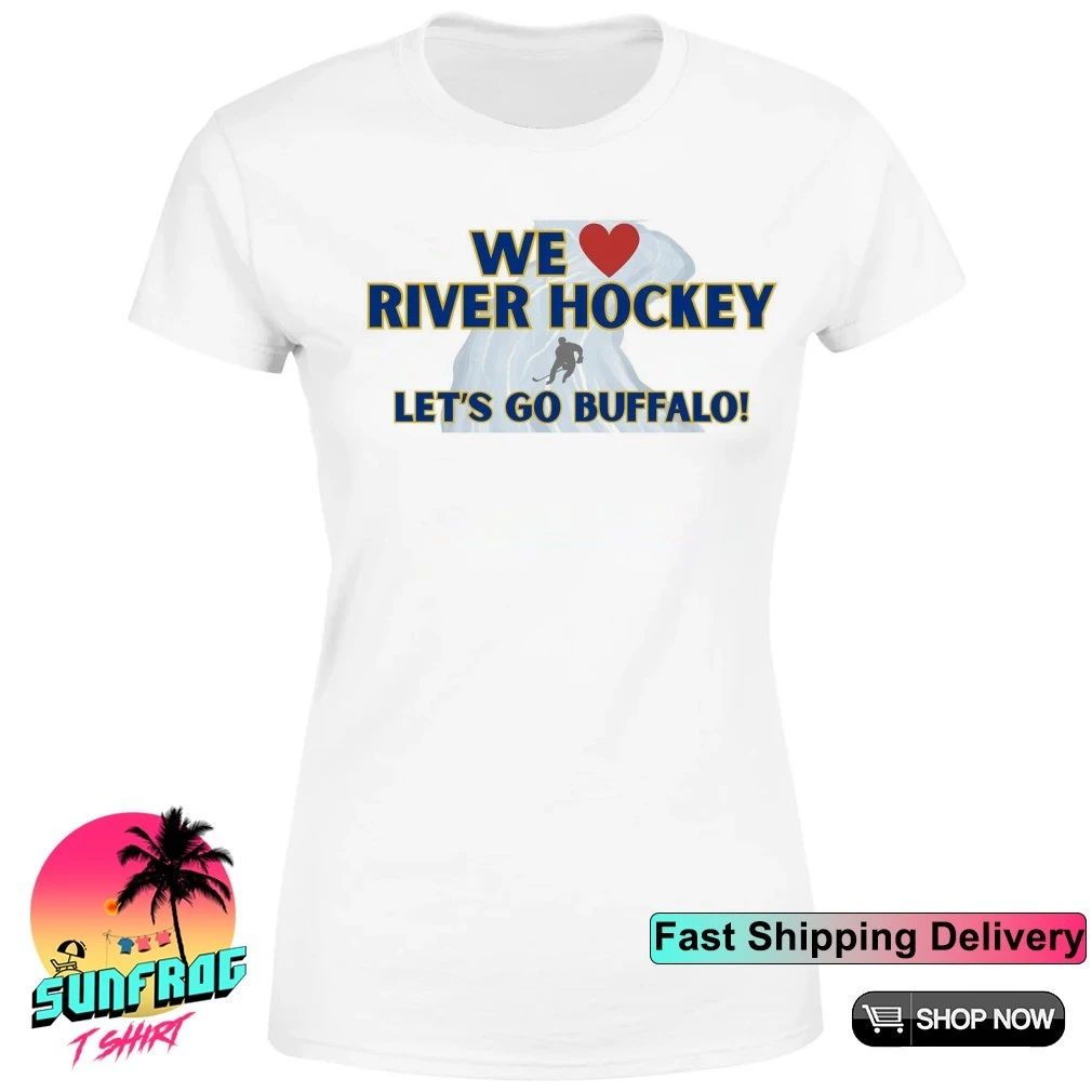 We love River Hockey let’s go Buffalo Sabres front and back shirt