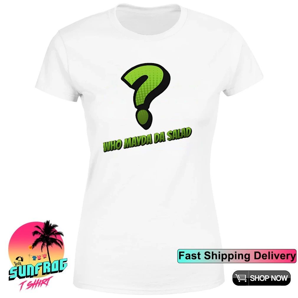 Who mayda da salad shirt