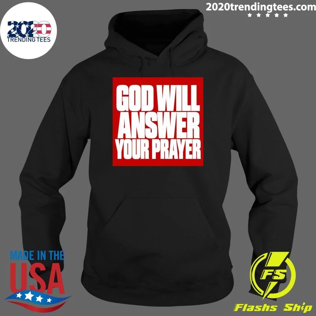 God Will Answer Your Prayer Shirt