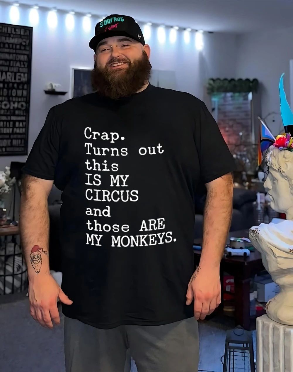 Crap turns out this is my circus and those are my monkeys shirt