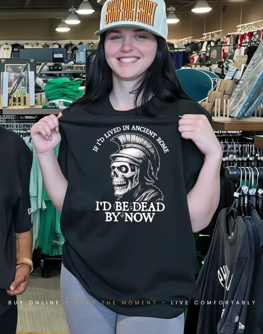 If I’d lived in ancient Rome I’d be dead by now shirt