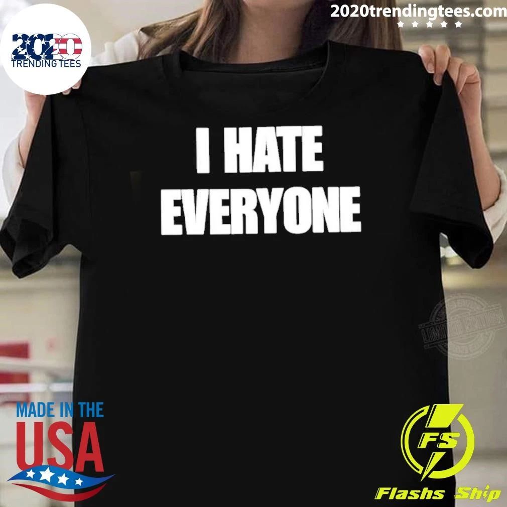 I Hate Everyone Typography Shirt