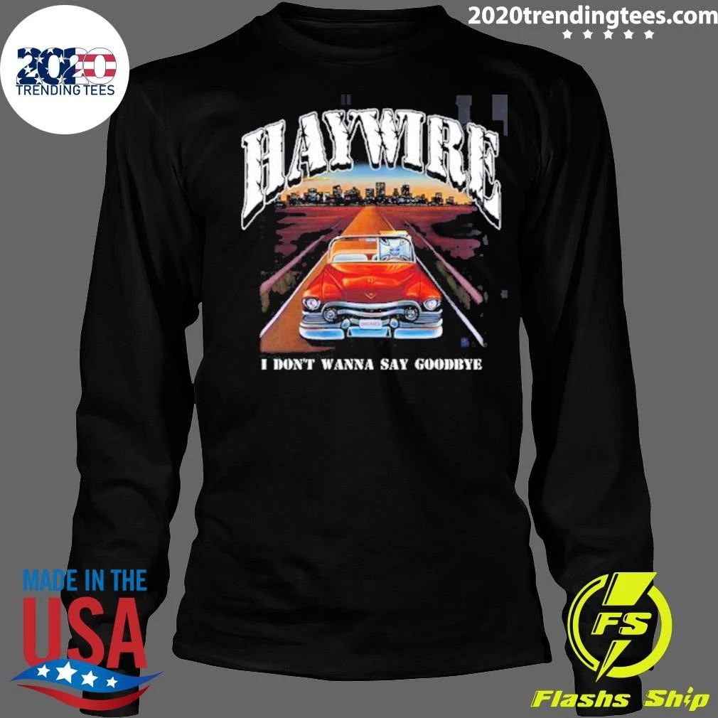 Haywire I Don’t Wanna Say Goodbye Back Album Art Shirt