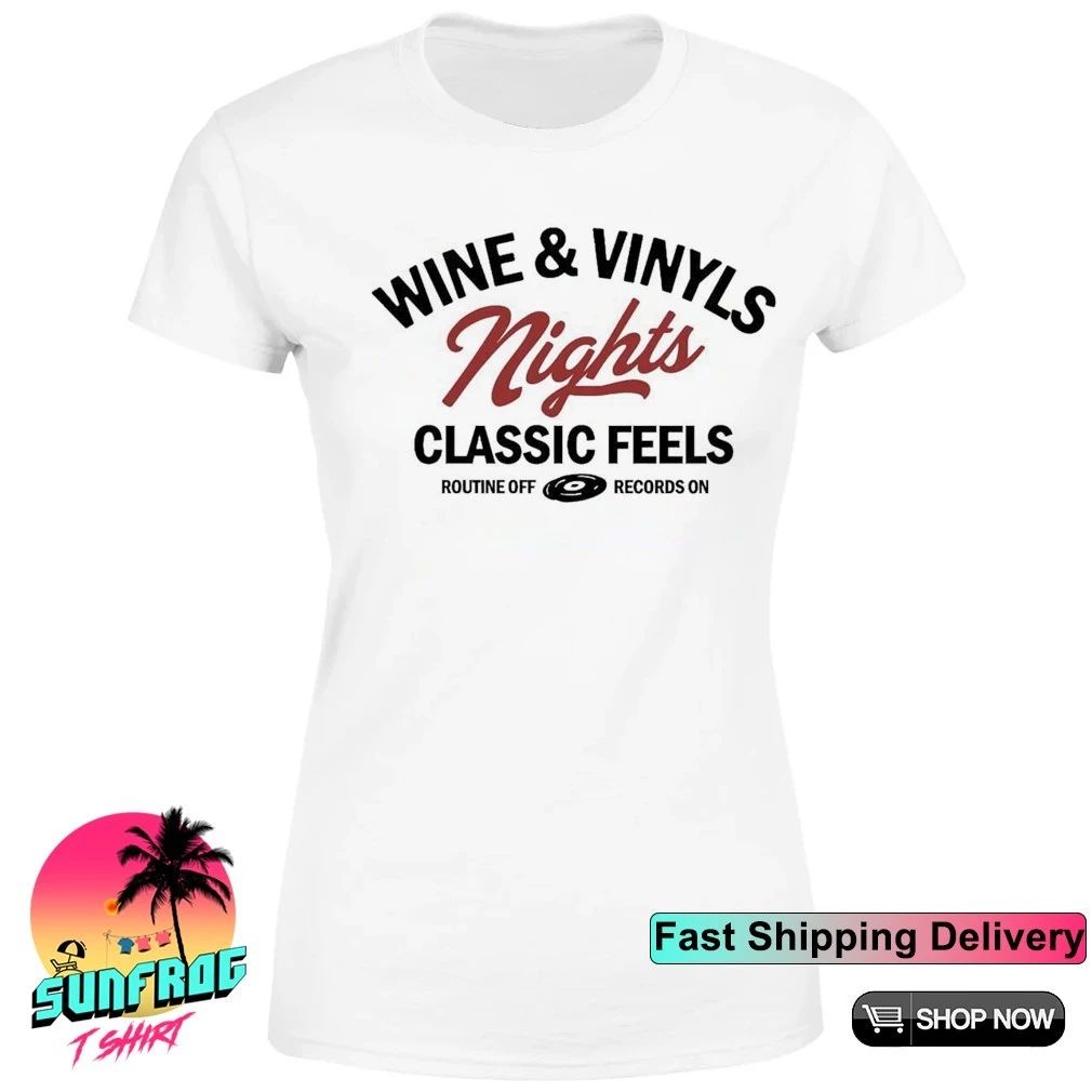 Wine and Vinyls nights classic feels routine off records on shirt
