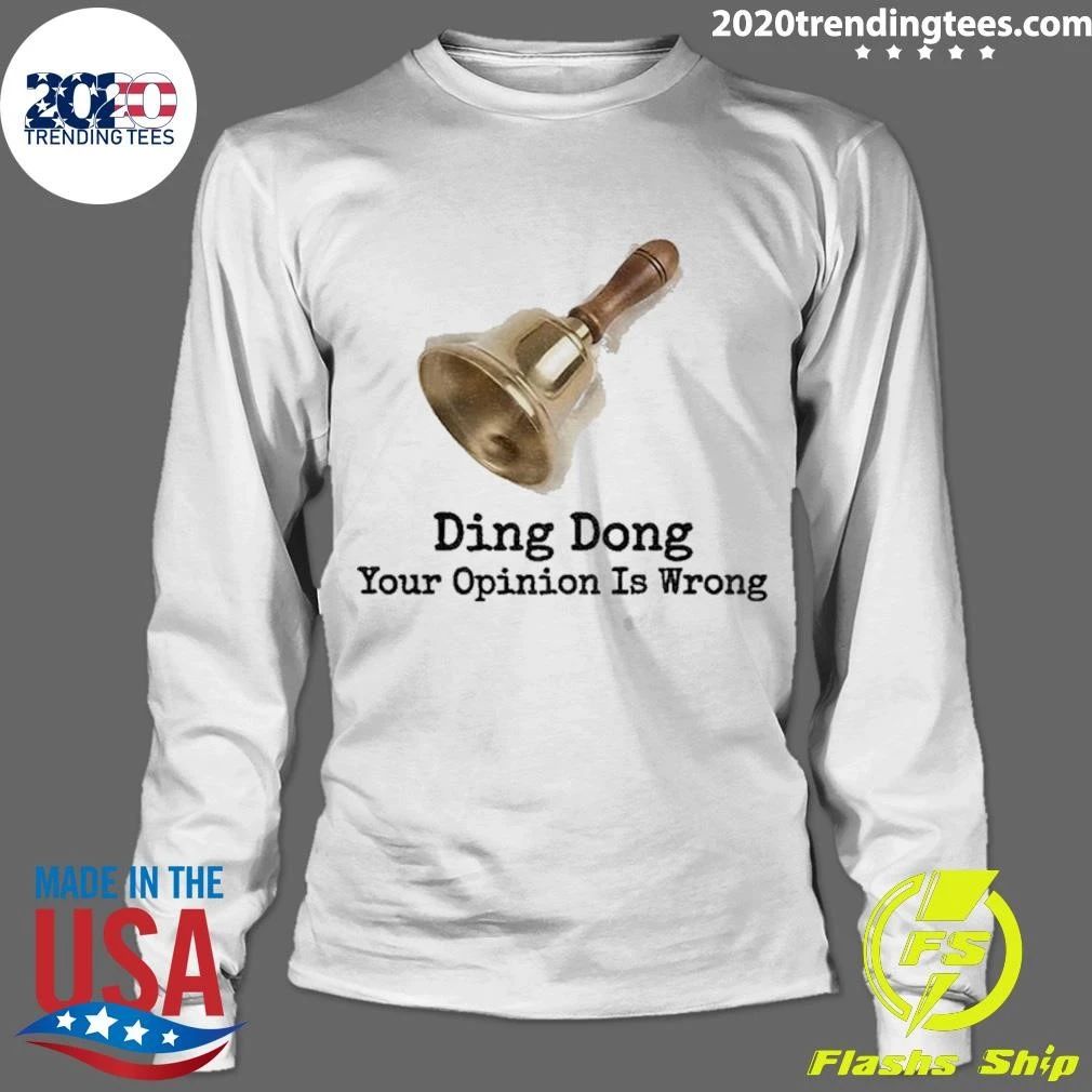 Bell Quote Ding Dong Your Opinion Is Wrong Shirt