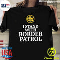 Us Border Patrol I Stand With Border Patrol Shirt