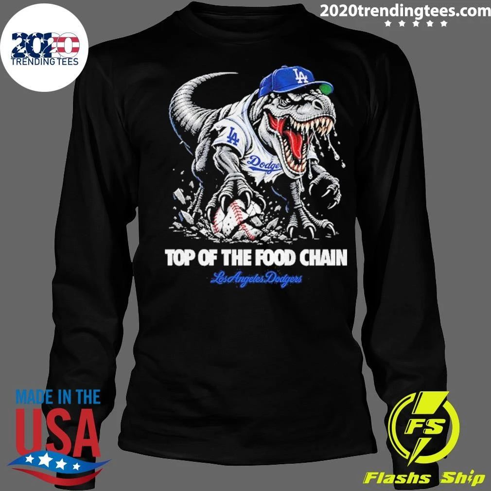 Awesome Os Angeles Dodgers Dinosaur Top Of The Food Chain T-Shirt