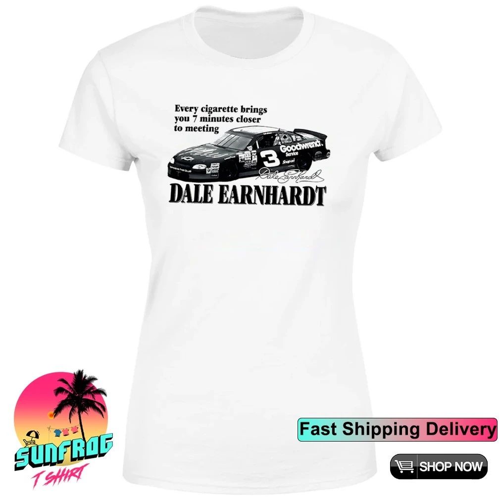 Dale Earnhardt every cigarette brings you 7 minutes closer to meeting shirt