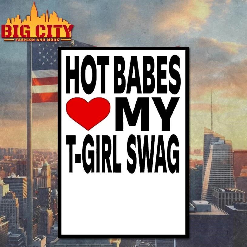 Babes Love My T Girl Swag Shirt
