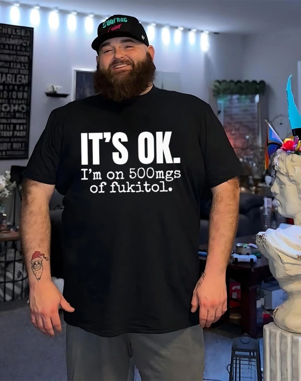 IT’S OK I’m on 500mgs of fukitol shirt