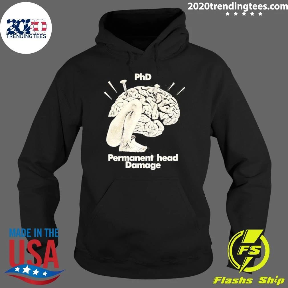 Phd Permanent Head Damage Academic Humor Shirt