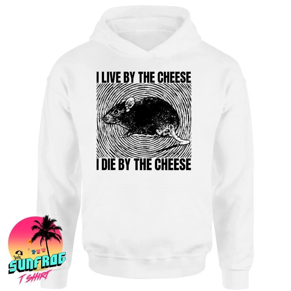 Rat I live by the cheese I die by the cheese shirt