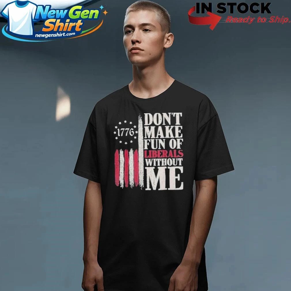 Jamal 1776 Don’t Make Fun of Liberty’s With Me Shirt