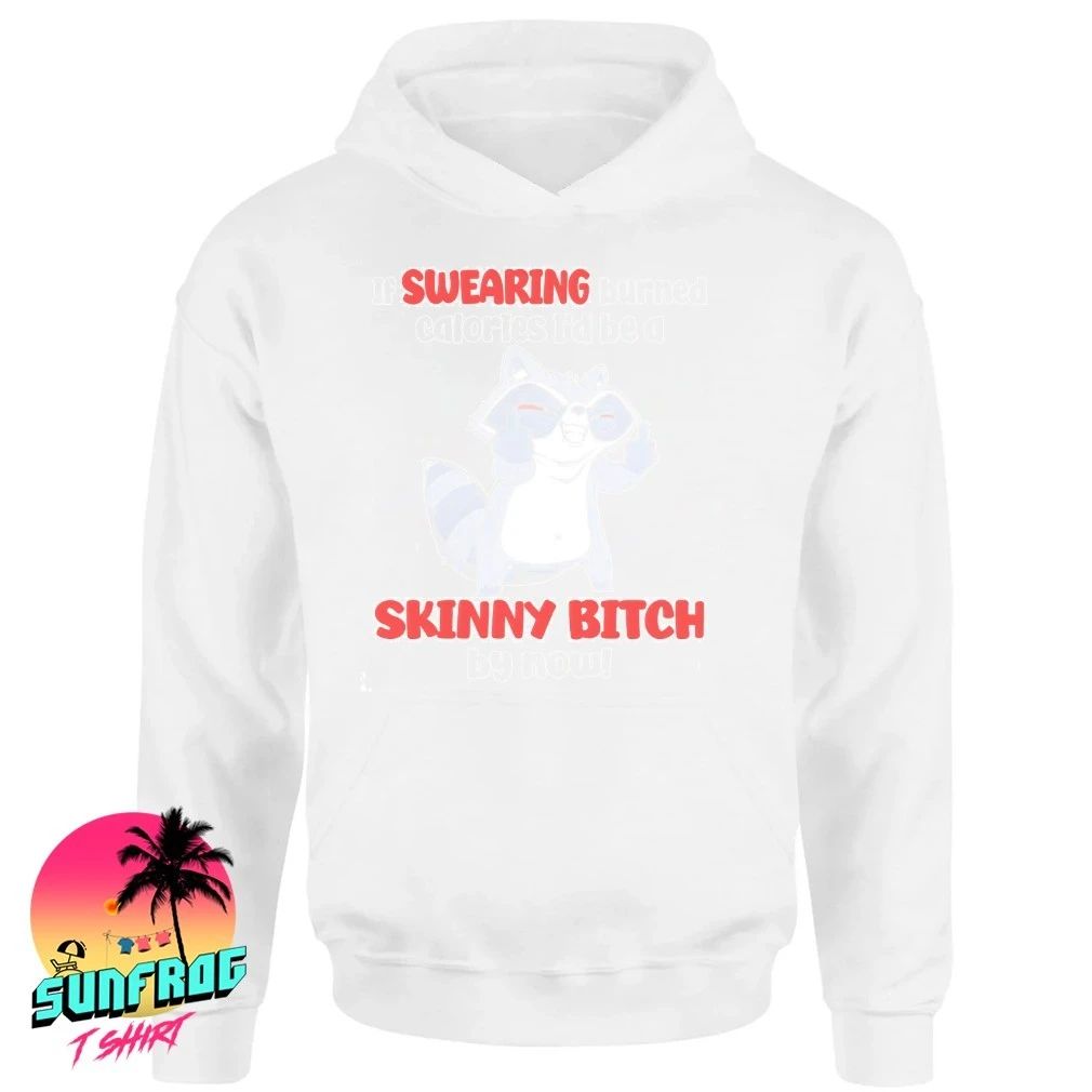 Raccoon middle finger if swearing burned calories I’d be a skinny bitch by now shirt