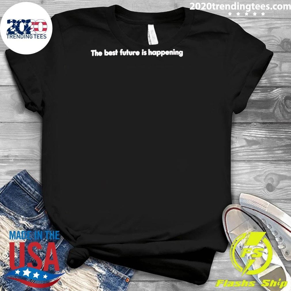 Ithe Best Future Is Happening Shirt