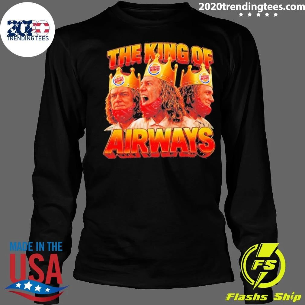 Burger King Crown Man The King Of Airways Shirt