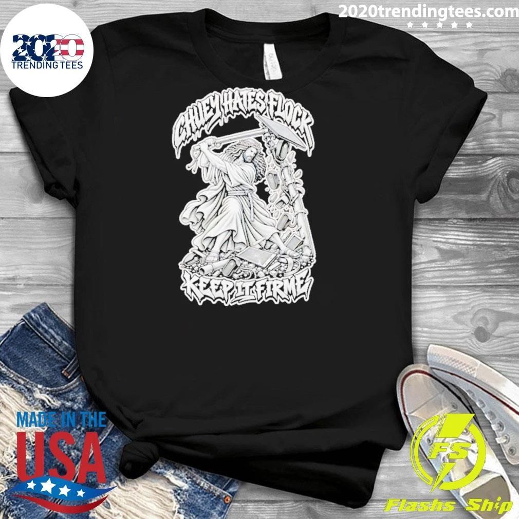 Chuey Hates Flock Keep It Firme Jesus Shirt