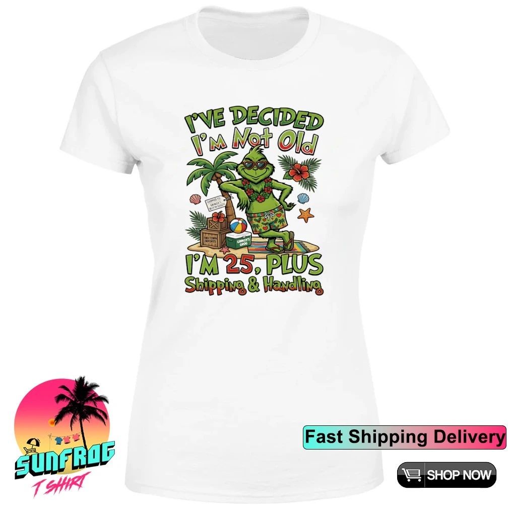 Grinch beach club I’ve decided I’m not old I’m 25 plus shipping and handling shirt