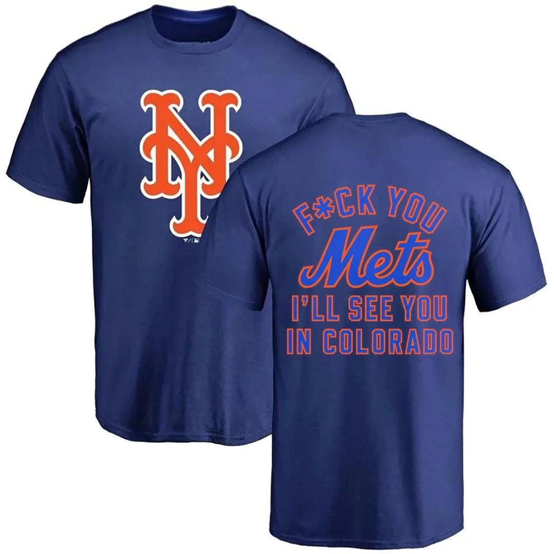 Fuck you Mets I’ll see you in Colorado front and back shirt