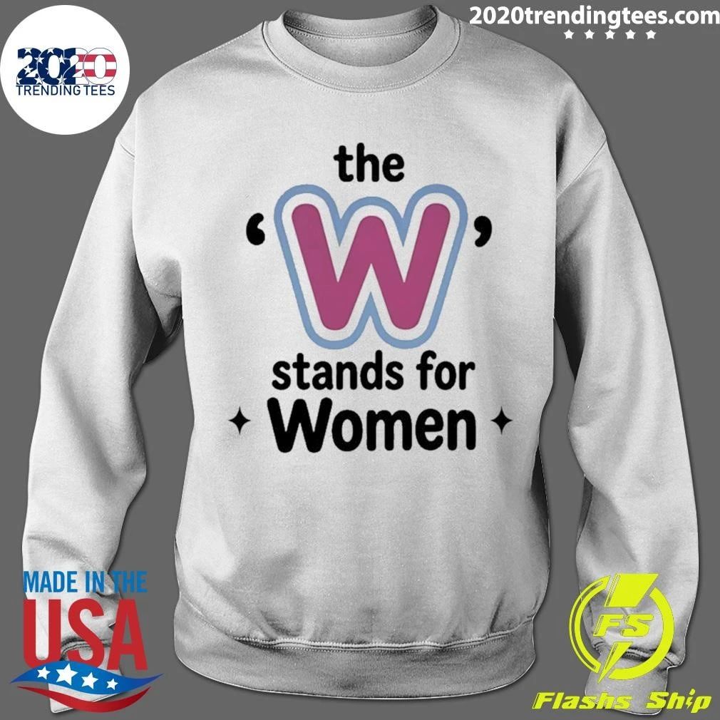 The W Stands For Women Shirt