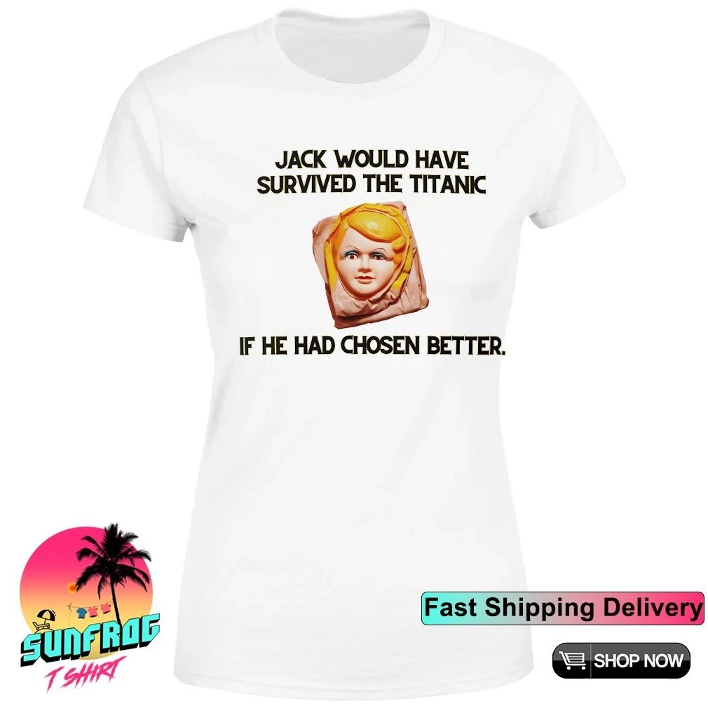 Jack would have survived the Titanic if they had chosen better shirt