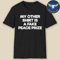 My other shirt is a fake peace prize shirt