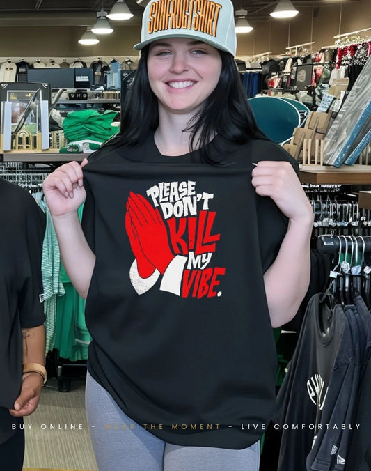 Please don’t kill my vibe pray shirt