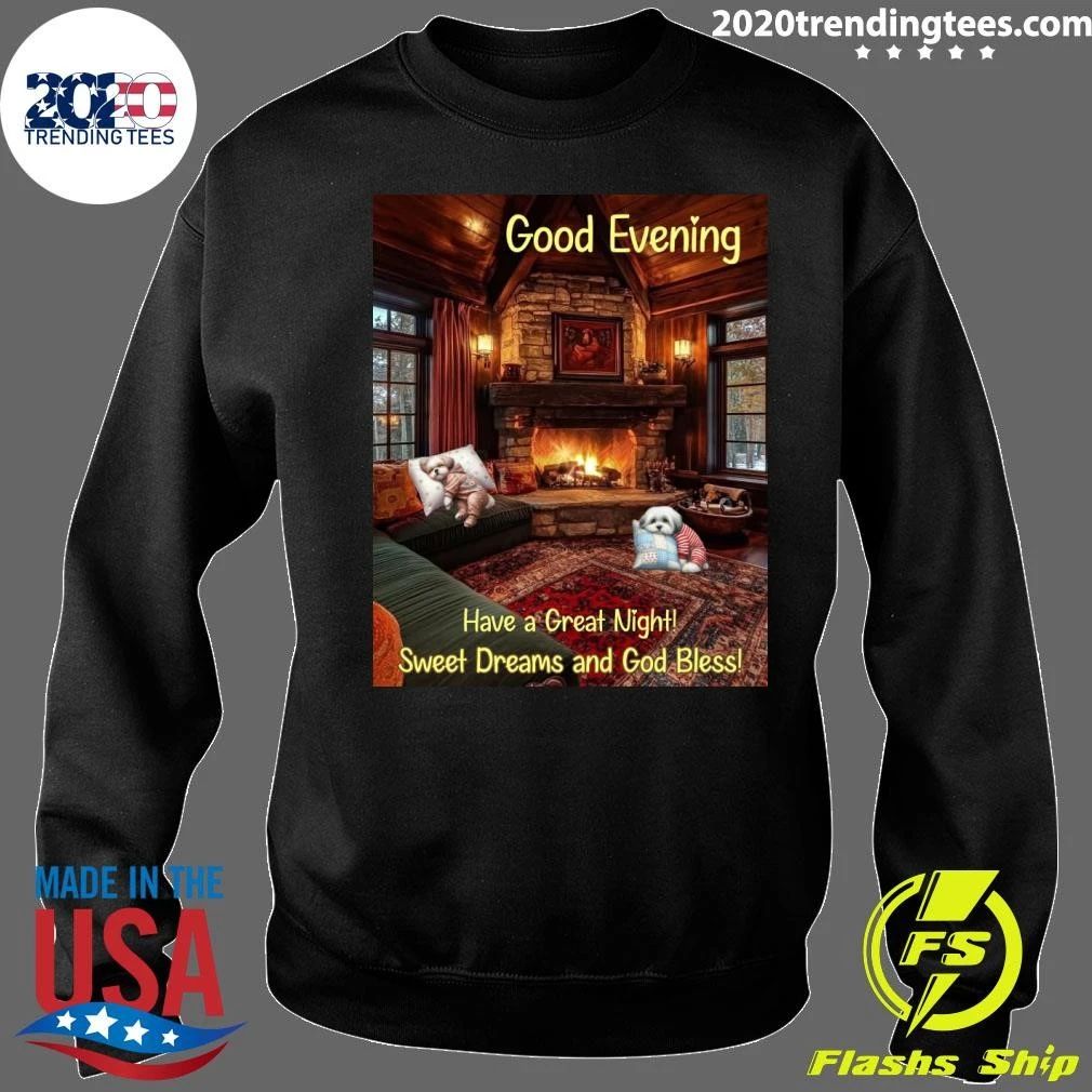 Good Evening Have a Great Night Sweet Dreams and God Bless Shirt