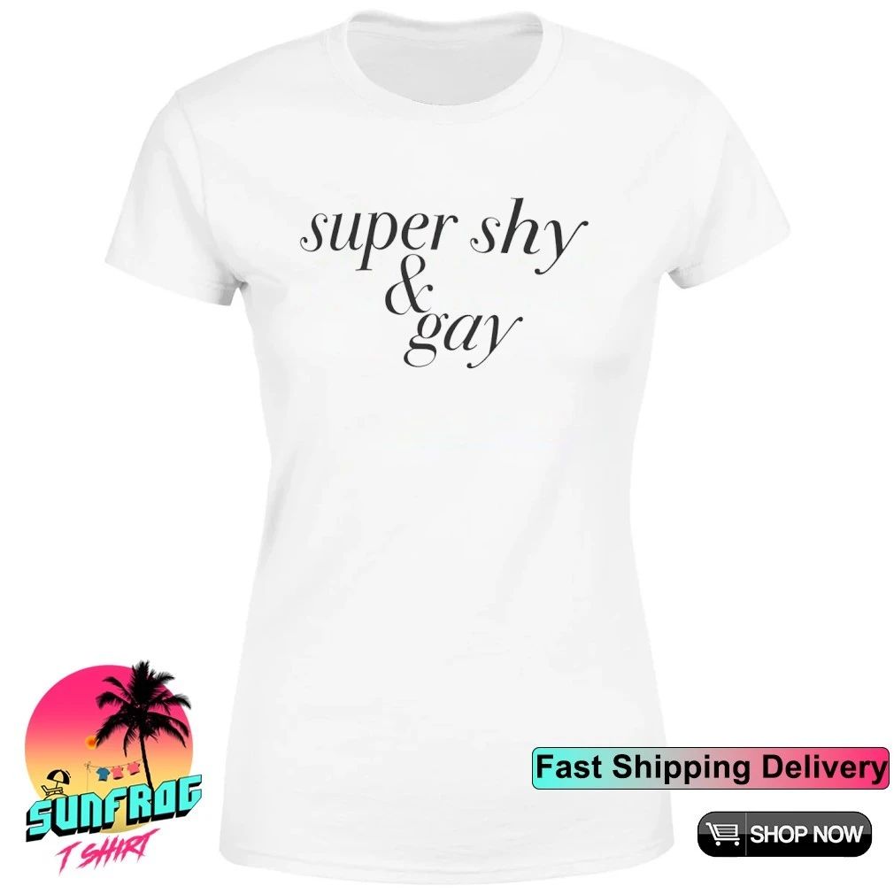 Super shy and gay shirt