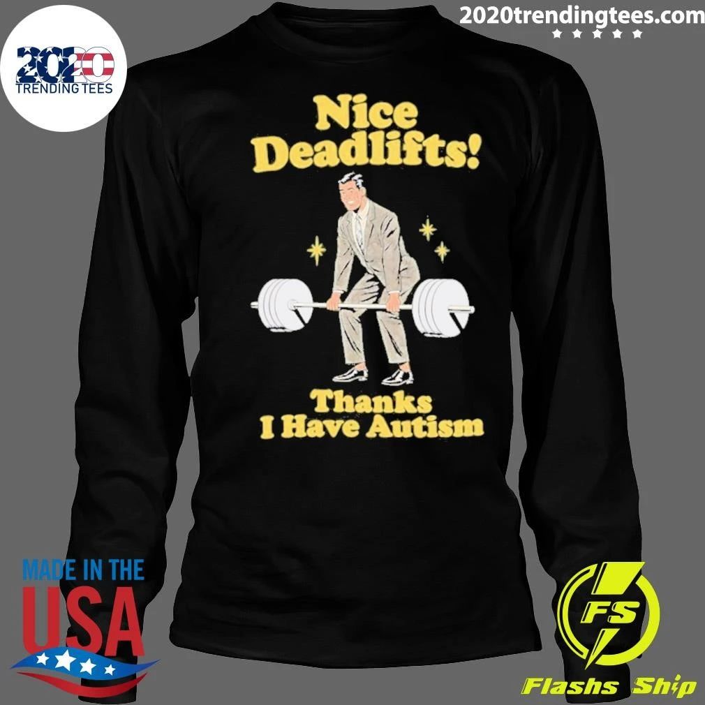 Deadlifts Thanks I Have Autism Deadlift Shirt