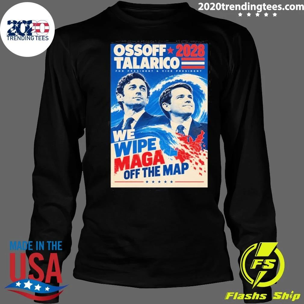 Ossoff Talarico 2028 We Wipe Maga Off The Map Shirt