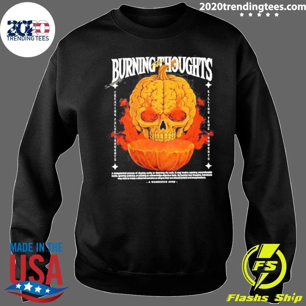 Burning Thoughts Creating False Thoughts Killing True Thoughts Shirt
