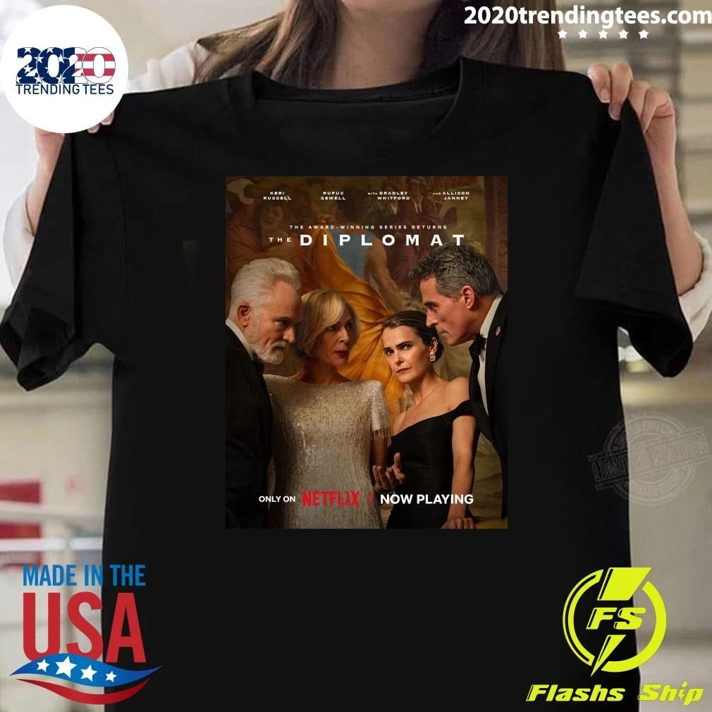 The Award-Winning Series Returns The Diplomat Only On Netpily Now Playing Shirt