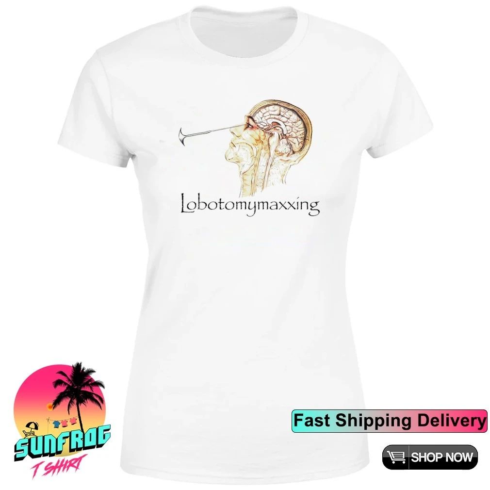 Lobotomymaxxing Lobotomy Maxxing shirt
