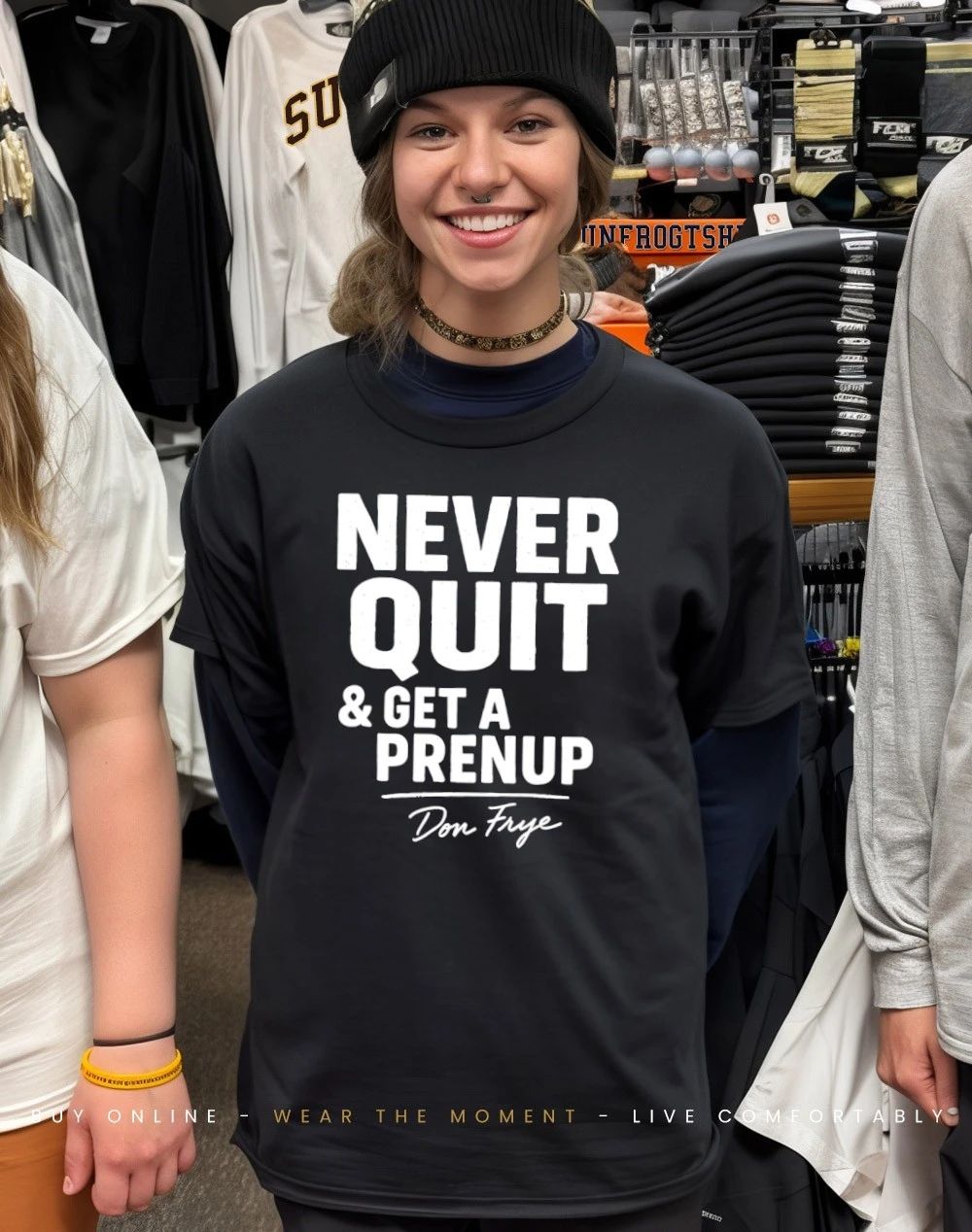 Never quit and get a prenup shirt