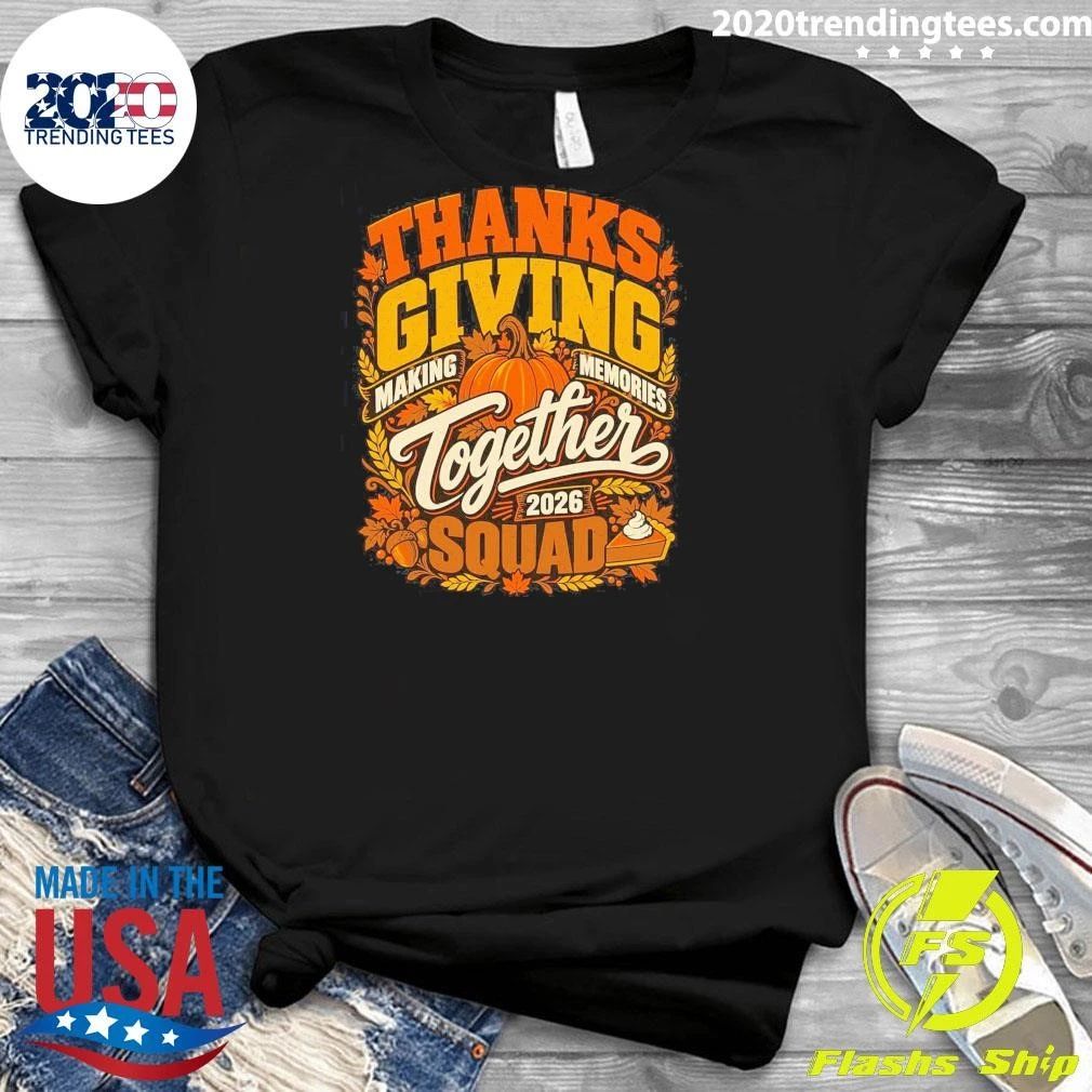 Thanksgiving Making Memories Together 2026 Squad Shirt