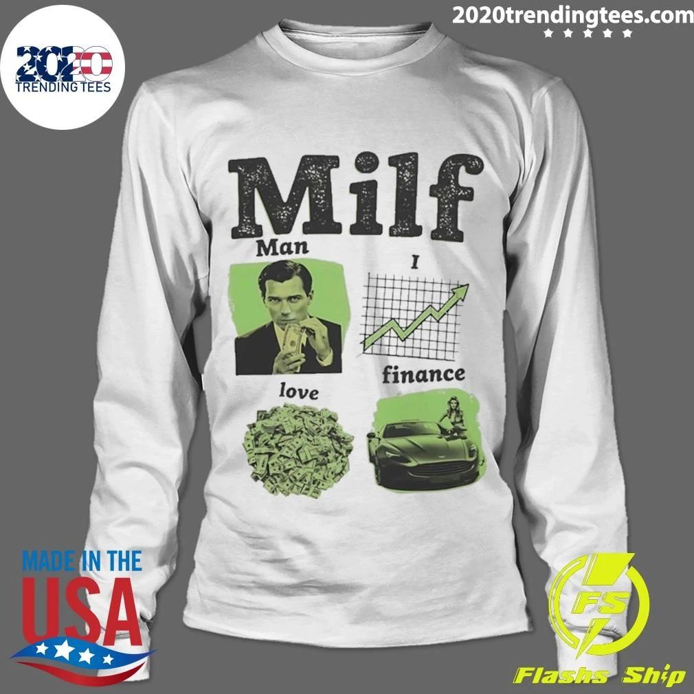 Milf Man I Love Finance Shirt