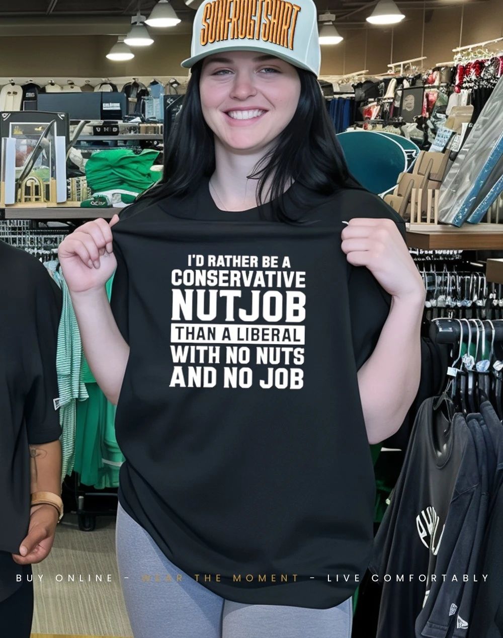I’d rather be a conservative nutjob than a liberal with no nuts and no job shirt