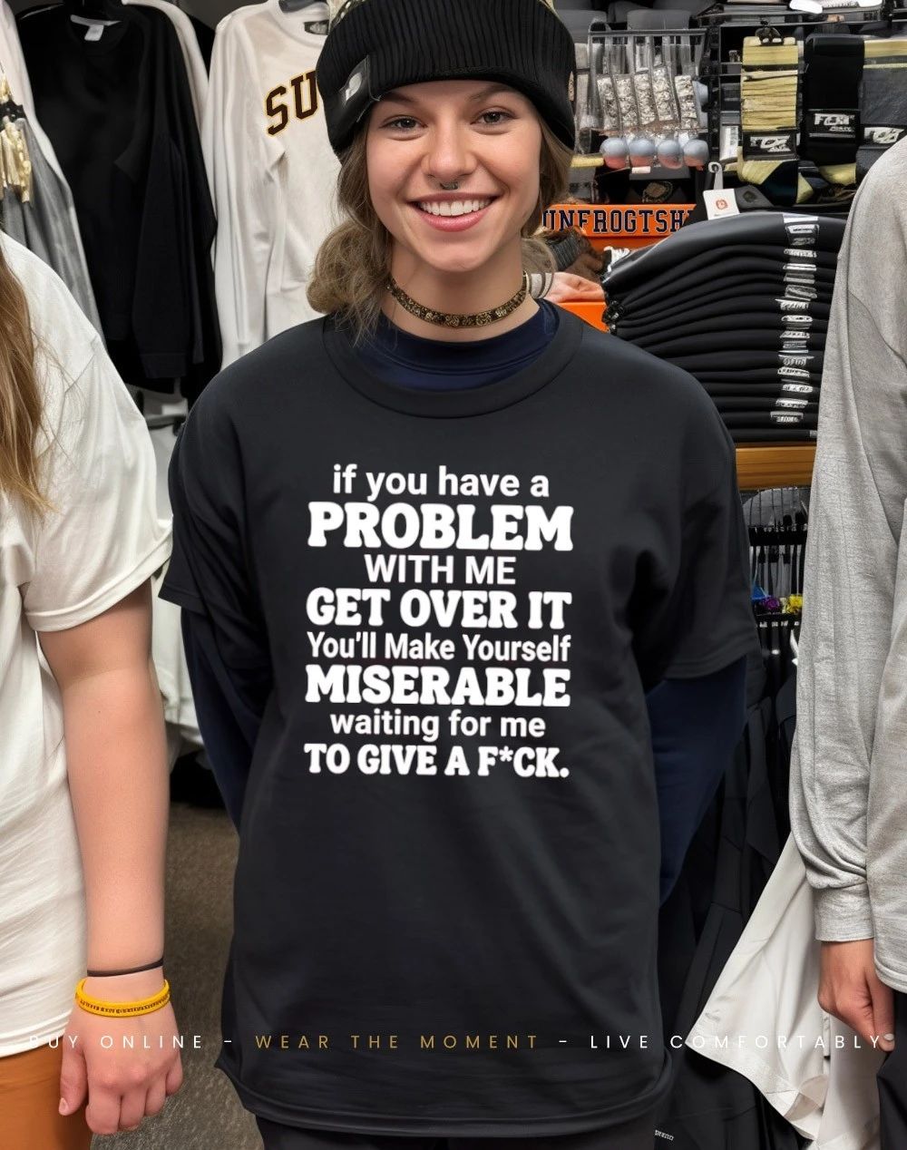 If you have a problem with me get over it you’ll make yourself miserable humor shirt
