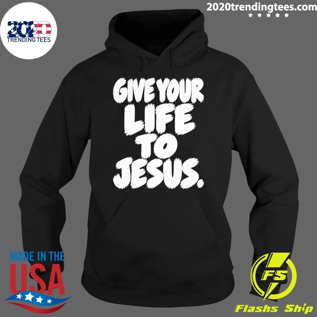 Give Your Life To Jesus Shirt