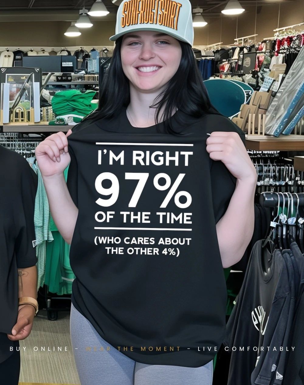 I’m right 97% of the time who cares about the other 4% shirt