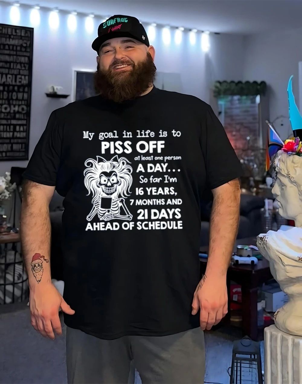 My goal in life is to piss off at least one person a day so far I’m 16 years 7 months skeleton shirt